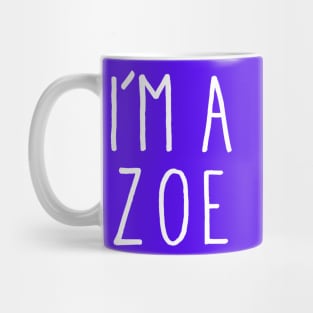 I'm A Zoe Mug